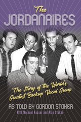 Jordanaires: The Story of the World's Greatest Backup Vocal Group hind ja info | Kunstiraamatud | kaup24.ee