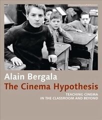 Cinema Hypothesis Teaching Cinema in the Classroom and Beyond hind ja info | Kunstiraamatud | kaup24.ee