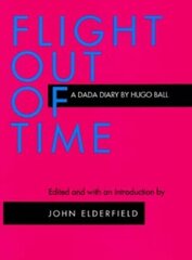 Flight Out of Time: A Dada Diary hind ja info | Kunstiraamatud | kaup24.ee