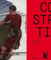 Constructing the World: Art and the Economy 1919 - 1939 цена и информация | Книги об искусстве | kaup24.ee