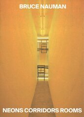 Bruce Nauman: Neons Corridors Rooms hind ja info | Kunstiraamatud | kaup24.ee