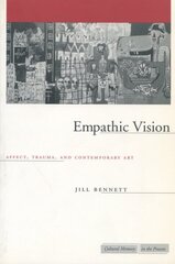 Empathic Vision: Affect, Trauma, and Contemporary Art цена и информация | Книги об искусстве | kaup24.ee