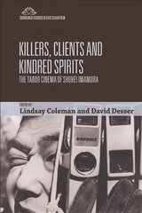 Killers, Clients and Kindred Spirits: The Taboo Cinema of Shohei Imamura hind ja info | Kunstiraamatud | kaup24.ee