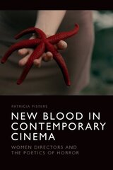 New Blood in Contemporary Cinema: Women Directors and the Poetics of Horror цена и информация | Книги об искусстве | kaup24.ee