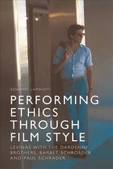 Performing Ethics Through Film Style: Levinas with the Dardenne Brothers, Barbet Schroeder and Paul Schrader цена и информация | Книги об искусстве | kaup24.ee