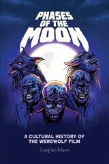 Phases of the Moon: A Cultural History of the Werewolf Film hind ja info | Kunstiraamatud | kaup24.ee