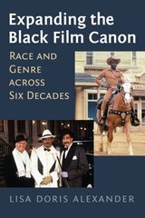 Expanding the Black Film Canon: Race and Genre across Six Decades hind ja info | Kunstiraamatud | kaup24.ee