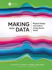 Making with Data: Physical Design and Craft in a Data-Driven World hind ja info | Kunstiraamatud | kaup24.ee