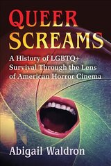 Queer Screams: A History of LGBTQplus Survival Through the Lens of American Horror Cinema цена и информация | Книги об искусстве | kaup24.ee