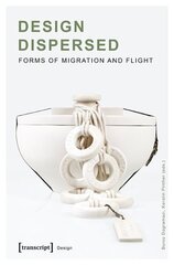 Design Dispersed Forms of Migration and Flight цена и информация | Книги об искусстве | kaup24.ee