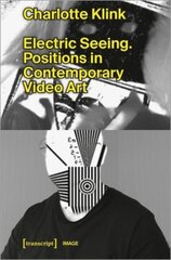 Electric Seeing: Positions in Contemporary Video Art цена и информация | Книги об искусстве | kaup24.ee