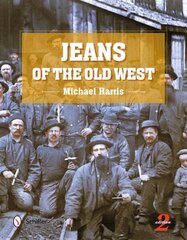 Jeans of the Old West, 2nd Edition 2nd Edition hind ja info | Kunstiraamatud | kaup24.ee