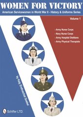 Women for Victory: Army Nurse Corps, Navy Nurse Corps, Army Hospital Dietitians, Army Physical Therapists цена и информация | Книги об искусстве | kaup24.ee