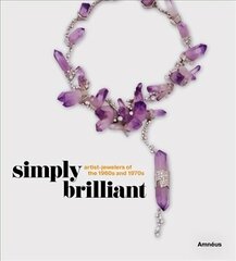 Simply Brilliant: Artist-Jewelers of the 1960s and 1970s цена и информация | Книги об искусстве | kaup24.ee