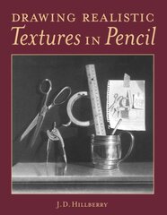 Drawing Realistic Textures in Pencil цена и информация | Книги об искусстве | kaup24.ee