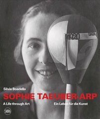 Sophie Taeuber-Arp (bilingual edition): A Life through Art / Ein Leben für die Kunst hind ja info | Kunstiraamatud | kaup24.ee