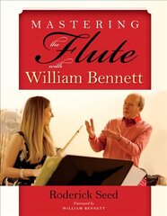 Mastering the Flute with William Bennett hind ja info | Kunstiraamatud | kaup24.ee