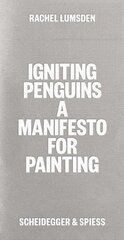 Igniting Penguins: On Painting Now цена и информация | Книги об искусстве | kaup24.ee