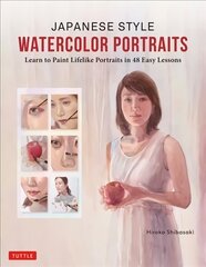 Japanese Style Watercolor Portraits: Learn to Paint Lifelike Portraits in 48 Easy Lessons (With Over 400 Illustrations) hind ja info | Kunstiraamatud | kaup24.ee