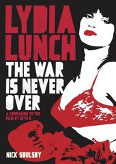 Lydia Lunch: The War Is Never Over hind ja info | Kunstiraamatud | kaup24.ee