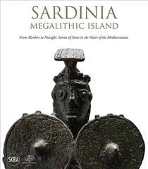 Sardinia: Megalithic Island: From Menhirs to Nuraghi: Stories of Stone in the Heart of the Mediterranean hind ja info | Kunstiraamatud | kaup24.ee