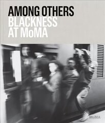 Among Others: Blackness at MoMA цена и информация | Книги об искусстве | kaup24.ee