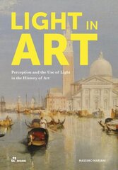 Light in Art: Perception and the Use of Light in the History of Art hind ja info | Kunstiraamatud | kaup24.ee