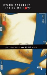 Justify My Love: Sex, Subversion, and Music Video 0th New edition hind ja info | Kunstiraamatud | kaup24.ee