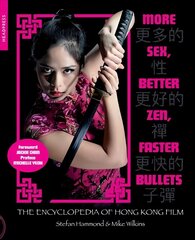 More Sex, Better Zen, Faster Bullets: The Encyclopedia of Hong Kong Film hind ja info | Kunstiraamatud | kaup24.ee