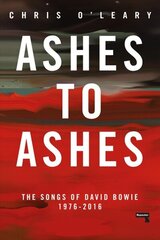 Ashes to Ashes: The Songs of David Bowie, 1976-2016 Annotated edition hind ja info | Kunstiraamatud | kaup24.ee