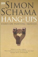 Hang-Ups: Essays on Painting (Mostly) цена и информация | Книги об искусстве | kaup24.ee