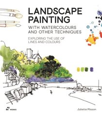 Landscape Painting with Watercolours and Other Techniques: Exploring the Use of Lines and Colours: Exploring the Use of Lines and Colours цена и информация | Книги об искусстве | kaup24.ee