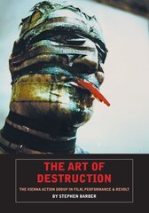 Art Of Destruction: The Vienna Action Group In Film, Art & Performance hind ja info | Kunstiraamatud | kaup24.ee