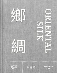 Xiaowen Zhu. Oriental Silk (bilingual) цена и информация | Книги об искусстве | kaup24.ee