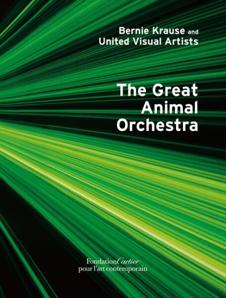 Bernie Krause and United Visual Artists, The Great Animal Orchestra цена и информация | Kunstiraamatud | kaup24.ee