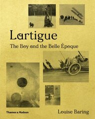 Lartigue: The Boy and the Belle Époque hind ja info | Kunstiraamatud | kaup24.ee