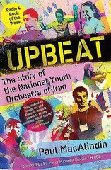 Upbeat: The Story of the National Youth Orchestra of Iraq цена и информация | Книги об искусстве | kaup24.ee