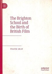 Brighton School and the Birth of British Film 1st ed. 2019 hind ja info | Kunstiraamatud | kaup24.ee