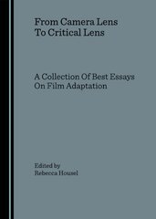 From Camera Lens To Critical Lens: A Collection Of Best Essays On Film Adaptation Unabridged edition цена и информация | Книги об искусстве | kaup24.ee