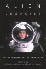 Alien Legacies: The Evolution of the Franchise hind ja info | Kunstiraamatud | kaup24.ee