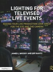 Lighting for Televised Live Events: Making Your Live Production Look Great for the Eye and the Camera цена и информация | Книги об искусстве | kaup24.ee