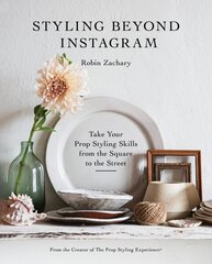 Styling Beyond Instagram: Take Your Prop Styling Skills from the Square to the Street hind ja info | Kunstiraamatud | kaup24.ee