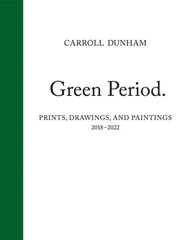 Carroll Dunham: Green Period. цена и информация | Книги об искусстве | kaup24.ee