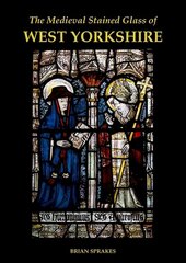 Medieval Stained Glass of West Yorkshire цена и информация | Книги об искусстве | kaup24.ee