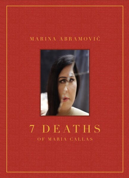Marina Abramovic: 7 Deaths of Maria Callas цена и информация | Kunstiraamatud | kaup24.ee