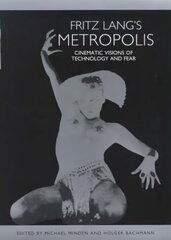 Fritz Lang's Metropolis: Cinematic Visions of Technology and Fear hind ja info | Kunstiraamatud | kaup24.ee