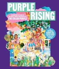 Purple Rising: Celebrating 40 Years of the Magic, Power, and Artistry of The Color Purple hind ja info | Kunstiraamatud | kaup24.ee