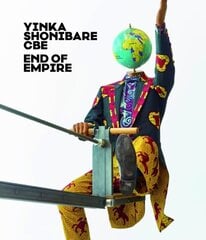 Yinka Shonibare CBE: End of Empire цена и информация | Книги об искусстве | kaup24.ee