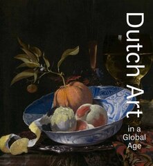 Dutch Art in a Global Age hind ja info | Kunstiraamatud | kaup24.ee