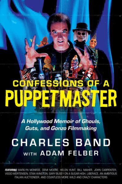 Confessions of a Puppetmaster: A Hollywood Memoir of Ghouls, Guts, and Gonzo Filmmaking hind ja info | Kunstiraamatud | kaup24.ee